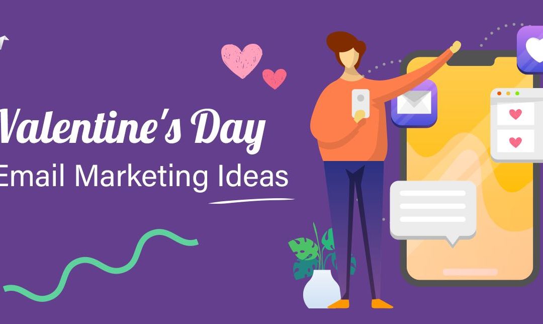 7 Super Lovable Valentine’s Day Email Marketing Ideas