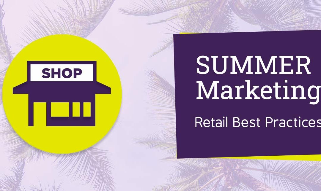 Retail best practices: Nailing your Summer Marketing