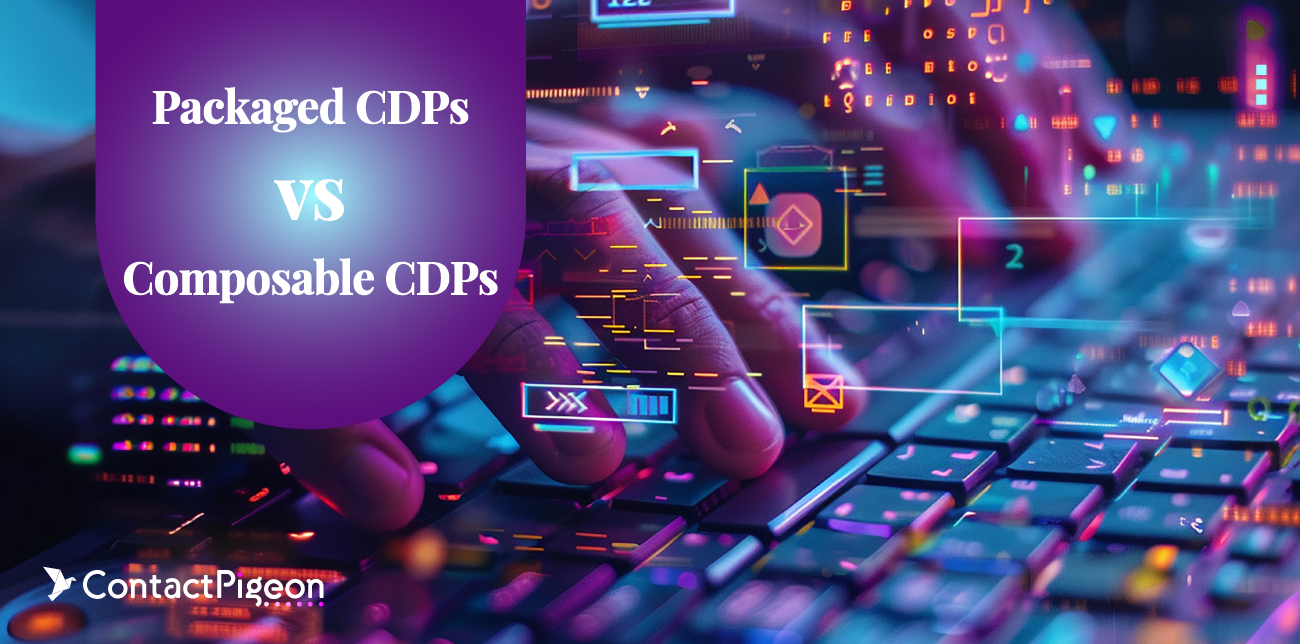 Packaged CDPs vs Composable CDPs