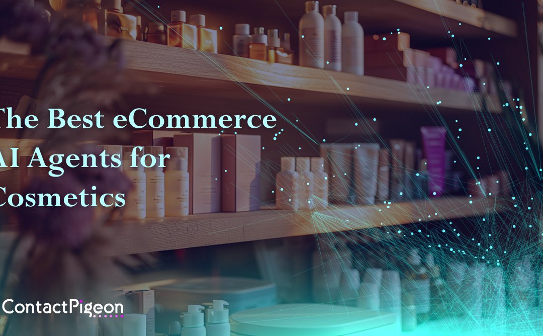 The Best eCommerce AI Agents for Cosmetics Retailers