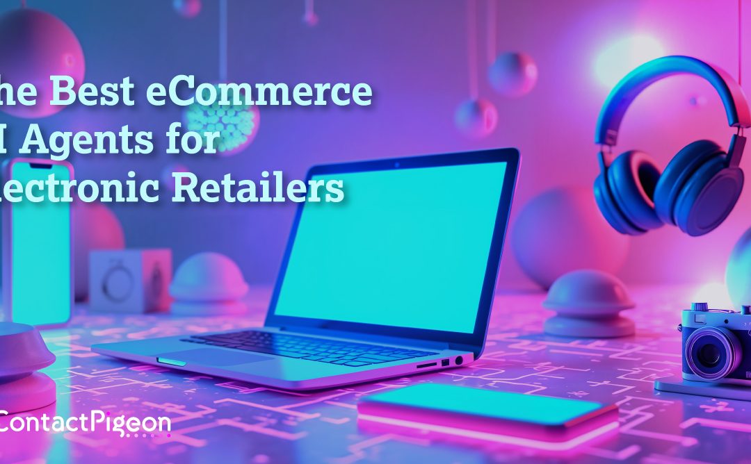 The Best eCommerce AI Agents for Electronics Retailers