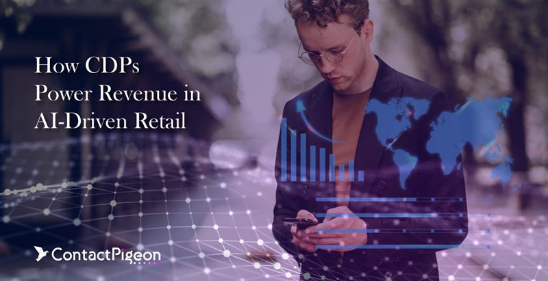 How CDPs Power Revenue in AI-Driven Retail